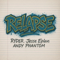 Relapse (feat. Jesse Eplan & Andy Phantom) - Single - Ryder.