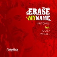 Erase My Name (feat. Julisa & Winael) - Single - Kutchuli