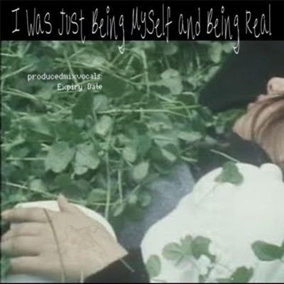 I Was Just Being Myself and Being Real - EP