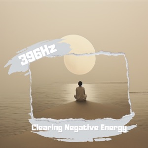 396 Hz Support: Clearing Negative Energy