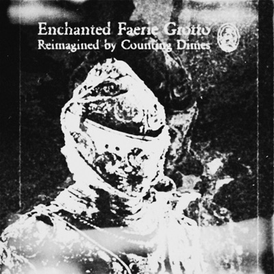 Enchanted Faerie Grotto (Reimagined) [Counting Dimes Remix] - Single