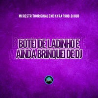 Botei de Ladinho e Ainda Brinquei de Dj - Single - MC RESTRITO ORIGINAL & Mc Kyra