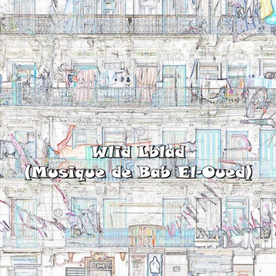 Wlid Lblad (feat. Anes Tina) [Musique de Bab El-Oued] - Single