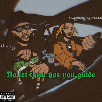 NO LET THEM USE YOU GUIDE (feat. KillerBwoy Jaywheezz) - Single