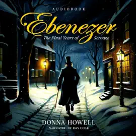 Ebenezer: The Final Years of Scrooge (Unabridged)