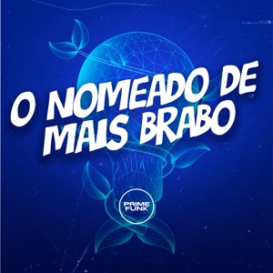 O Nomeado de Mais Brabo (feat. Prime Funk)