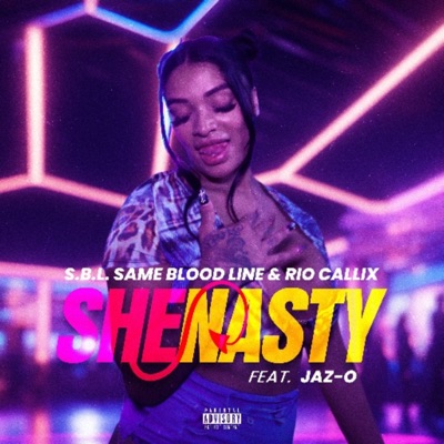 SHE NASTY (REMIX) [feat. Rio Callix & Jaz-O] - Single