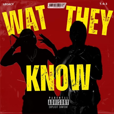 Wat they know (feat. Legacy & T.R.3) - Single