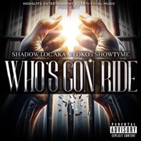 Whos Gon Ride (feat. Showtyme) - Single - Shadow Loc