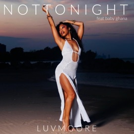 Not Tonight (feat. Baby Ghana) Luv Moore