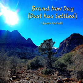 Brand New Day (Dust has Settled) Jaxon Corbett