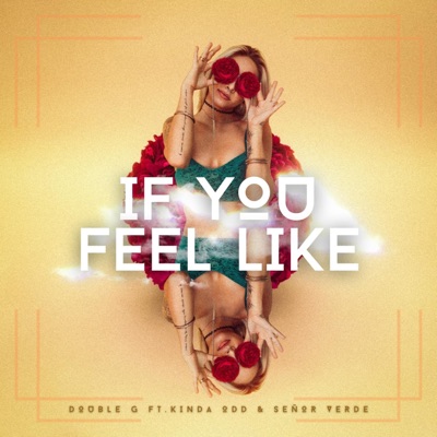 If You Feel Like (feat. Kinda Odd & Señor Verde) - Single