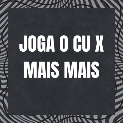 Joga o Cu X Mais Mais - Single