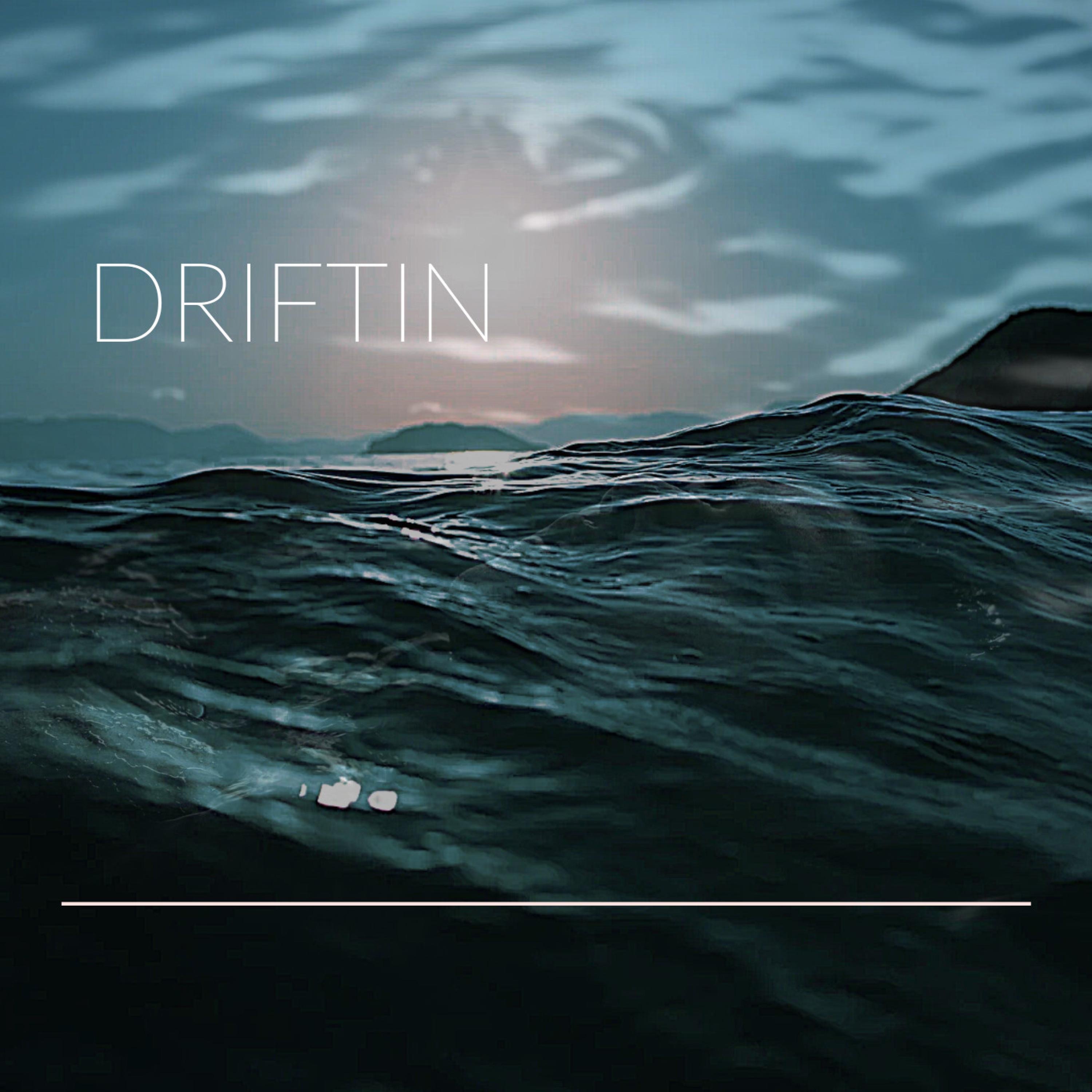 Driftin - Single