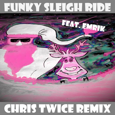 Funky Sleigh Ride (Chris Twice Remixes) - Single