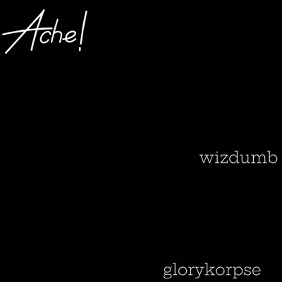 Ache (feat. glorykorpse) - Single