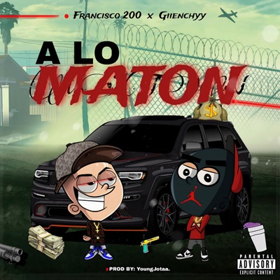 A Lo Maton (feat. Giienchy) - Single