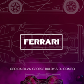 Ferrari (Extended Mix) - Geo da Silva, George Buldy &amp; DJ Combo Cover Art