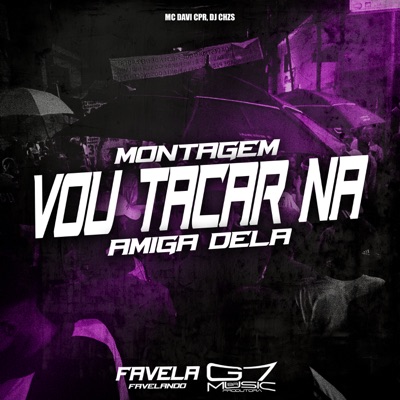 Montagem - Vou Tacar na Amiga Dela - Single