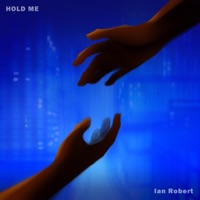 Hold Me - Single - Ian Robert
