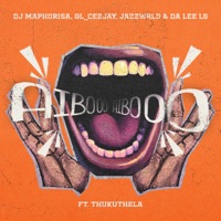 AIBOO (feat. Thukuthela) - Single - DJ Maphorisa, GL_Ceejay, JAZZWRLD & Da Lee LS