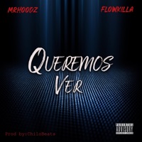 Queremos Ver (feat. Flowkilla) - Single - MrHoodz