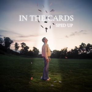 In the Cards (Sped Up) - Single