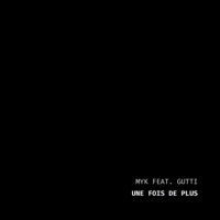 Une fois de plus (feat. GUTTI) - Single - MYK