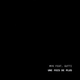 Une fois de plus (feat. GUTTI) MYK