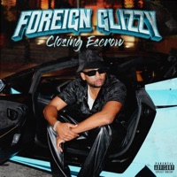 Closing Escrow - EP - Foreign Glizzy