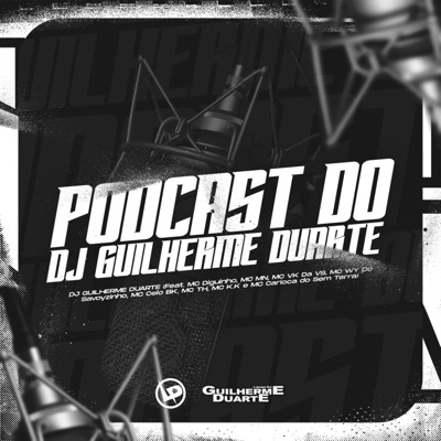 Podcast Do Dj Guilherme Duarte (feat. Mc K.K, MC TH, MC Carioca Do Sem Terra & MC Celo BK) - Single