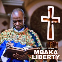 Mbaka Liberty (Rev Fr Ejike Mbaka) - Muzik Loova