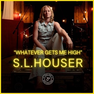 Whatever Gets Me High (feat. S. L. Houser)
