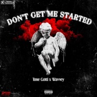 Dont Get Me Started (feat. Wavvey) - Single - Tone Gotti