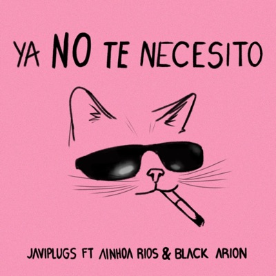 Ya No Te Necesito (feat. Ainhoa Rios & Black Arion) - Single