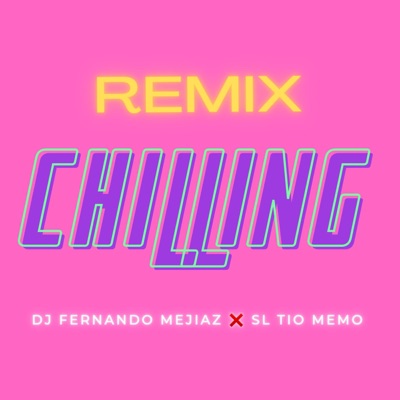Chilling (Dj Fernando Mejiaz Remix version electrónica) - Single