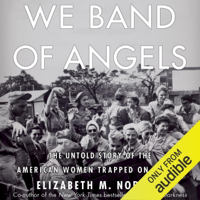 We Band of Angels: The Untold Story of the American Women Trapped on Bataan (Unabridged) - Elizabeth M. Norman Cover Art