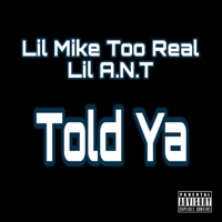 Told Ya (feat. Lil A.N.T) - Single - Lil Mike Too Real