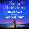 Shadows in the Moonlight - Santa Montefiore