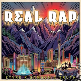 Real Rap Eyvre, Truth303 & Samson LiteSkinDjango