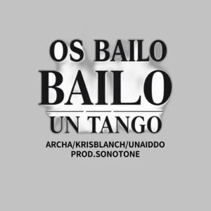 OS BAILO UN TANGO (feat. KRIS BLANCH & UNAIDDO)