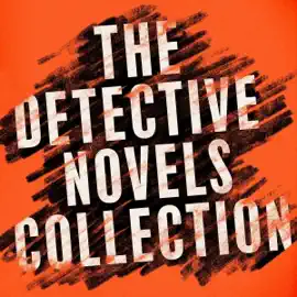 The Detective Novels Collection: 13 Novels and Stories from Agatha Christie, Arthur Conan Doyle, Edgar Allan Poe, Dorothy L. Sayers, Josephine Tey, & More: The Mysterious Affair at Styles, The Hound of the Baskervilles, The Murders in the Rue Morgue, Whos