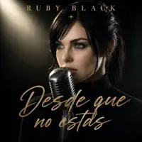 Desde que no estás — Ruby Black
