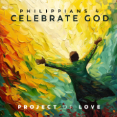 Philippians 4 - Celebrate God - Project of Love Cover Art