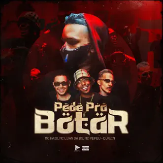 Pede pra Botar (feat. life song & Mc Pepeu) - Single by DJ Win, MC Luan da BS & Mc kaio album reviews, ratings, credits