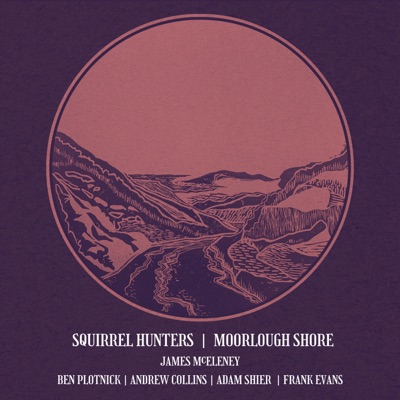 Squirrel Hunters  Moorlough Shore (feat. Andrew Collins, Ben Plotnick, Frank Evans & Adam Shier) - Single