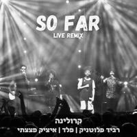 So Far (feat. Ravid Plotnik, Peled & Isaac DaBom) [Live Remix] - Single - karolina