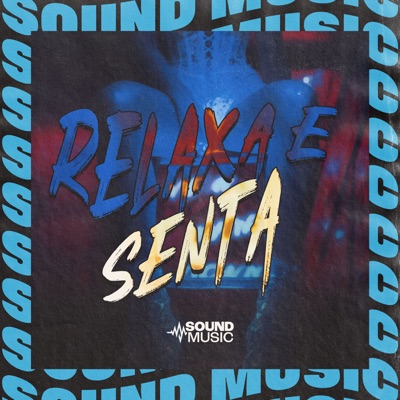 RELAXA E SENTA (feat. SoundMusic Original) - Single