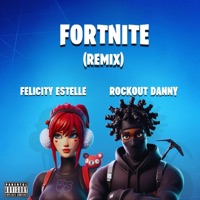 Fortnite (feat. Rockout Danny) [Remix] - Single - Felicity Estelle