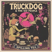 Spilling Tea - Single - TruckDog & the Go People